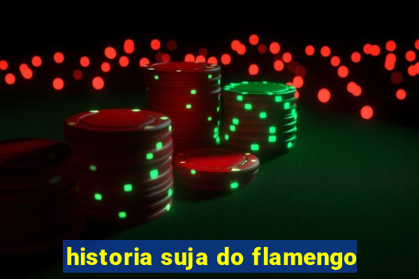 historia suja do flamengo